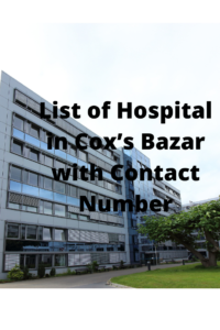 List of Hospital in Cox’s Bazar with Contact Number